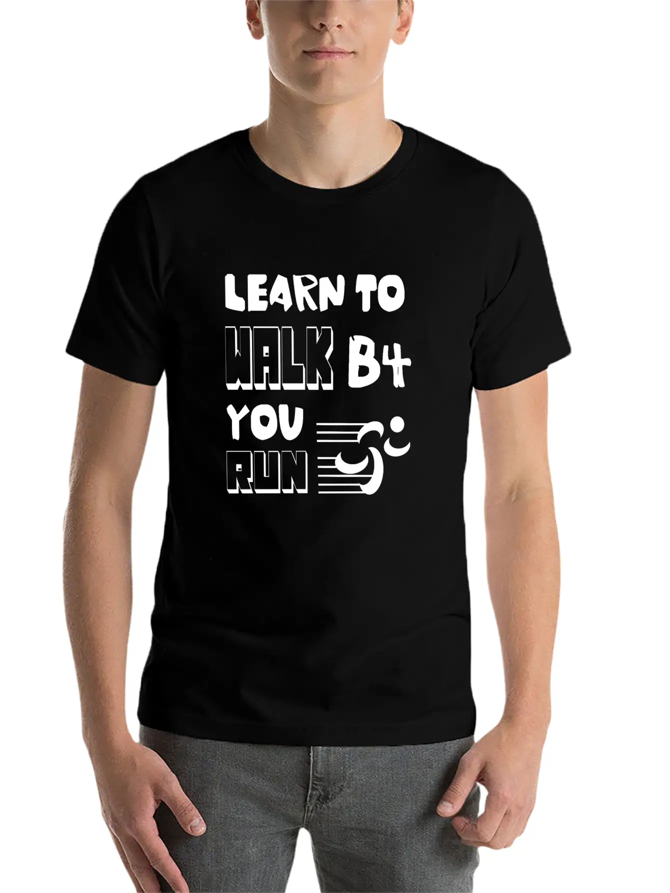 Learn To Walk Before You Run Unisex Casual T-Shirt – Clean Design For Daily Comfort