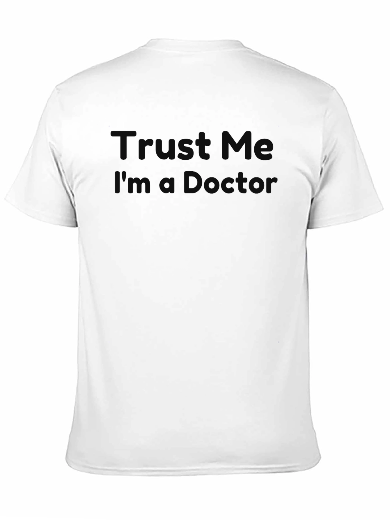 Trust Me Im A Doctor? Graphic Tee