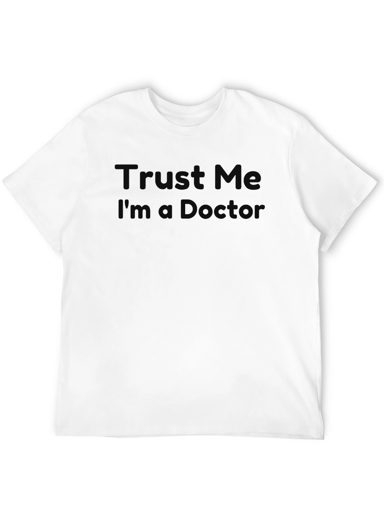 Trust Me Im A Doctor? Graphic Tee