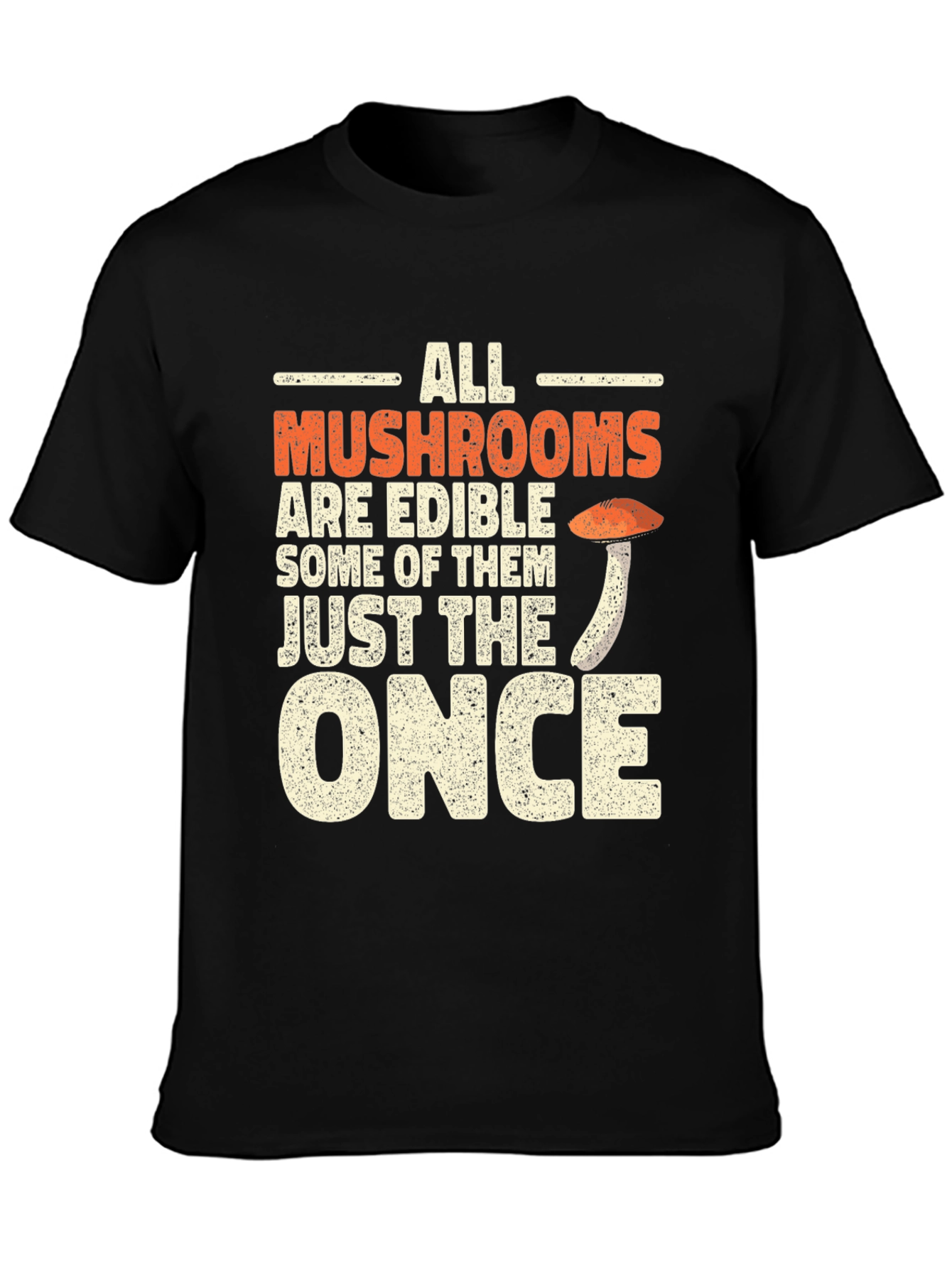 All Mushrooms Are Edible Funny T-Shirt