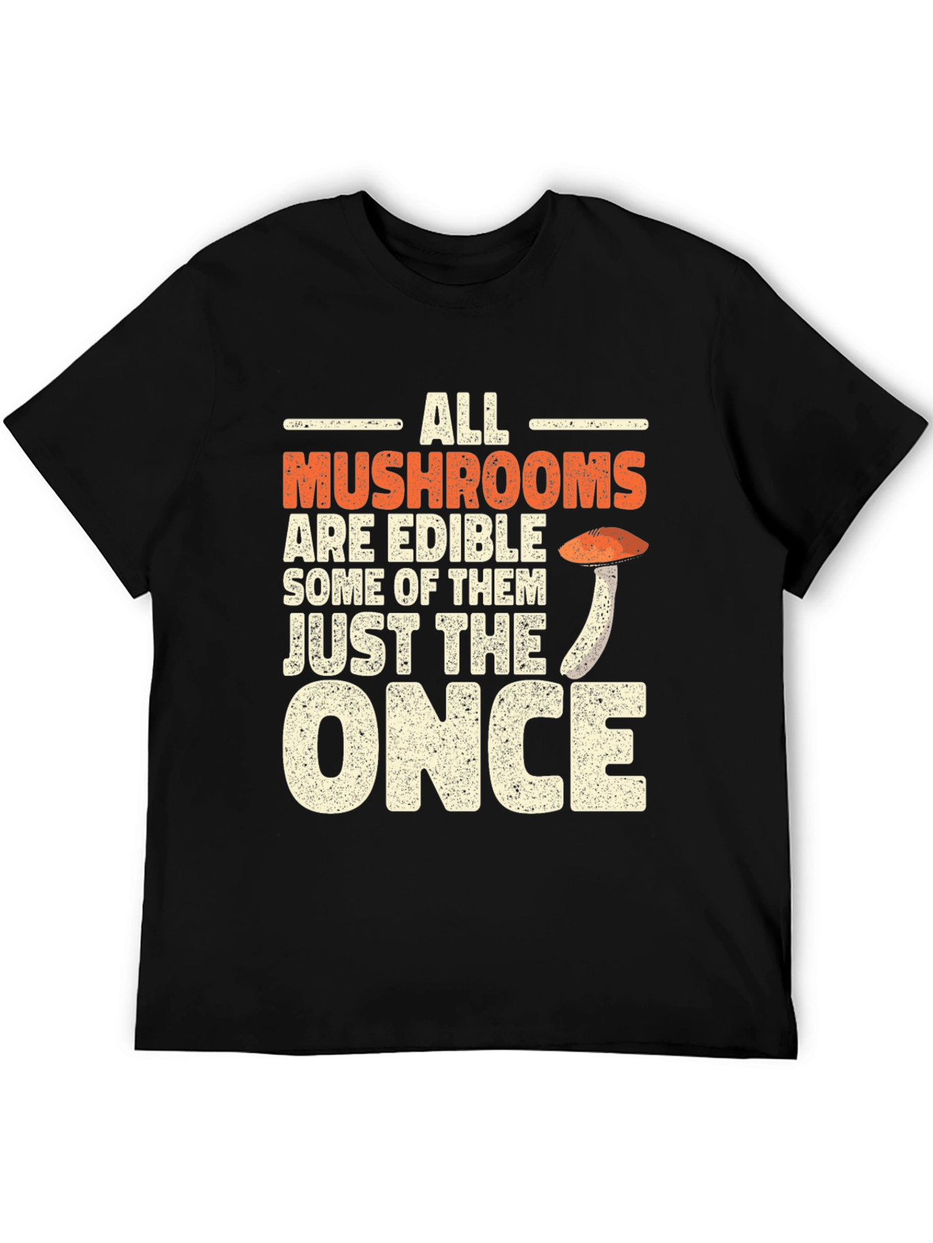 All Mushrooms Are Edible Funny T-Shirt