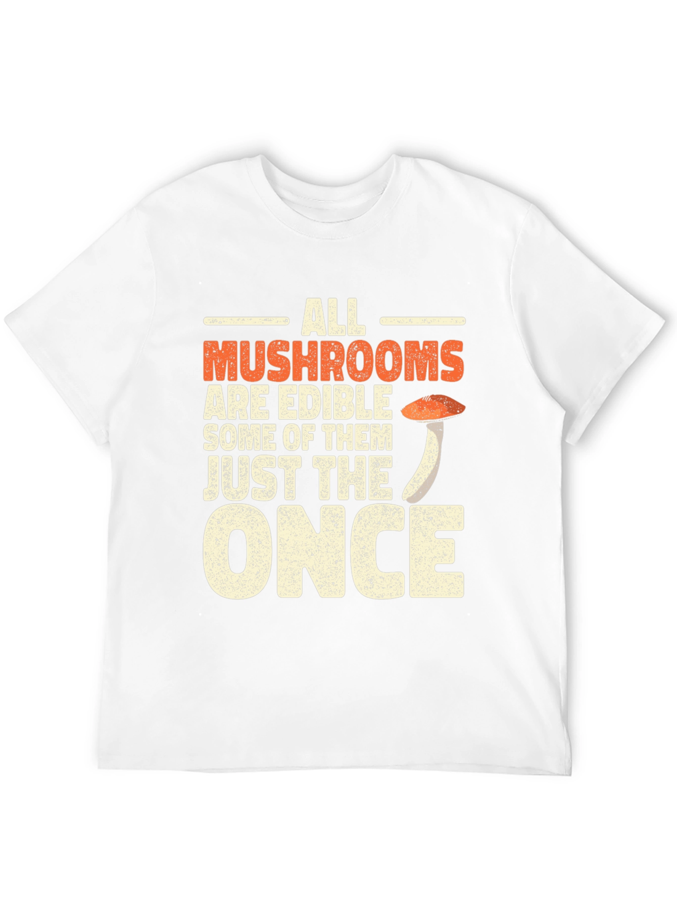 All Mushrooms Are Edible Funny T-Shirt