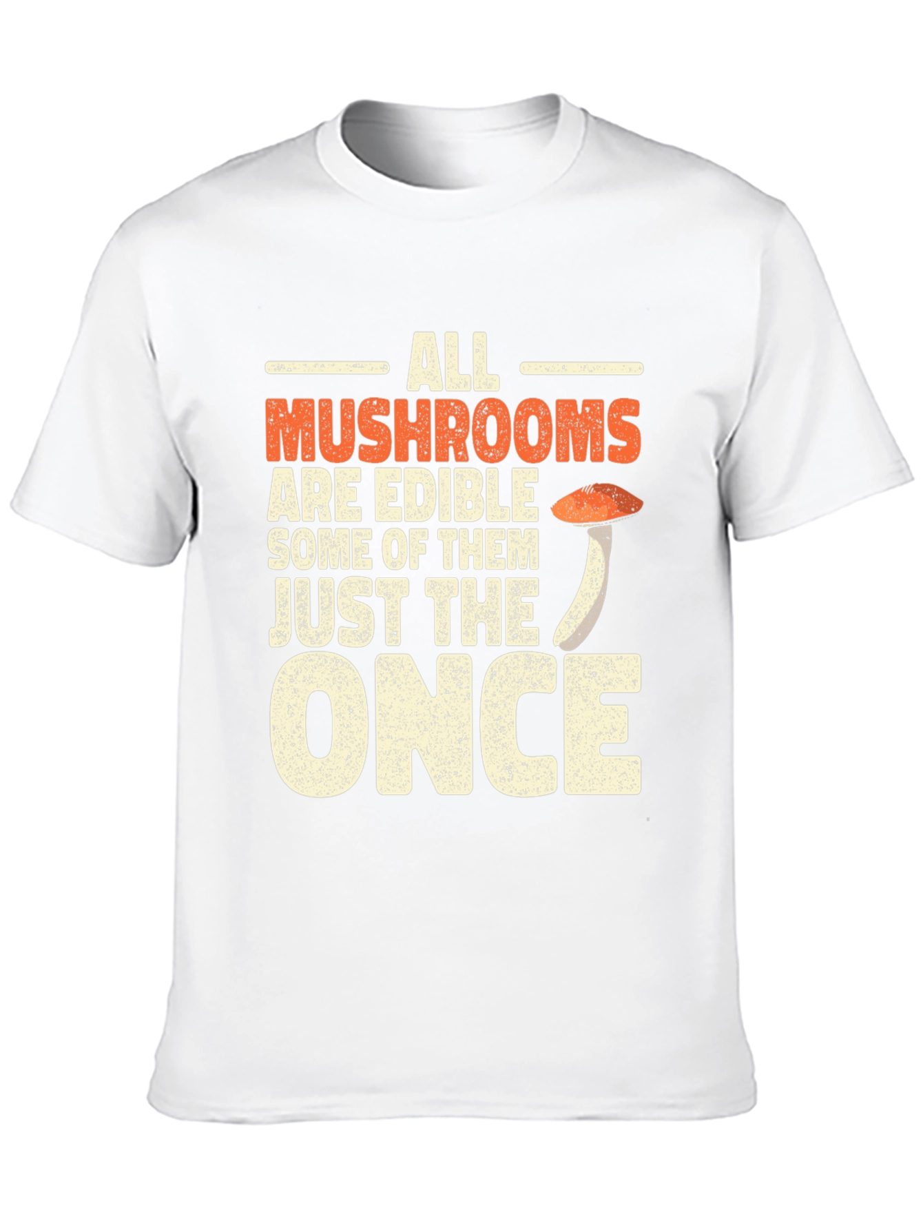 All Mushrooms Are Edible Funny T-Shirt