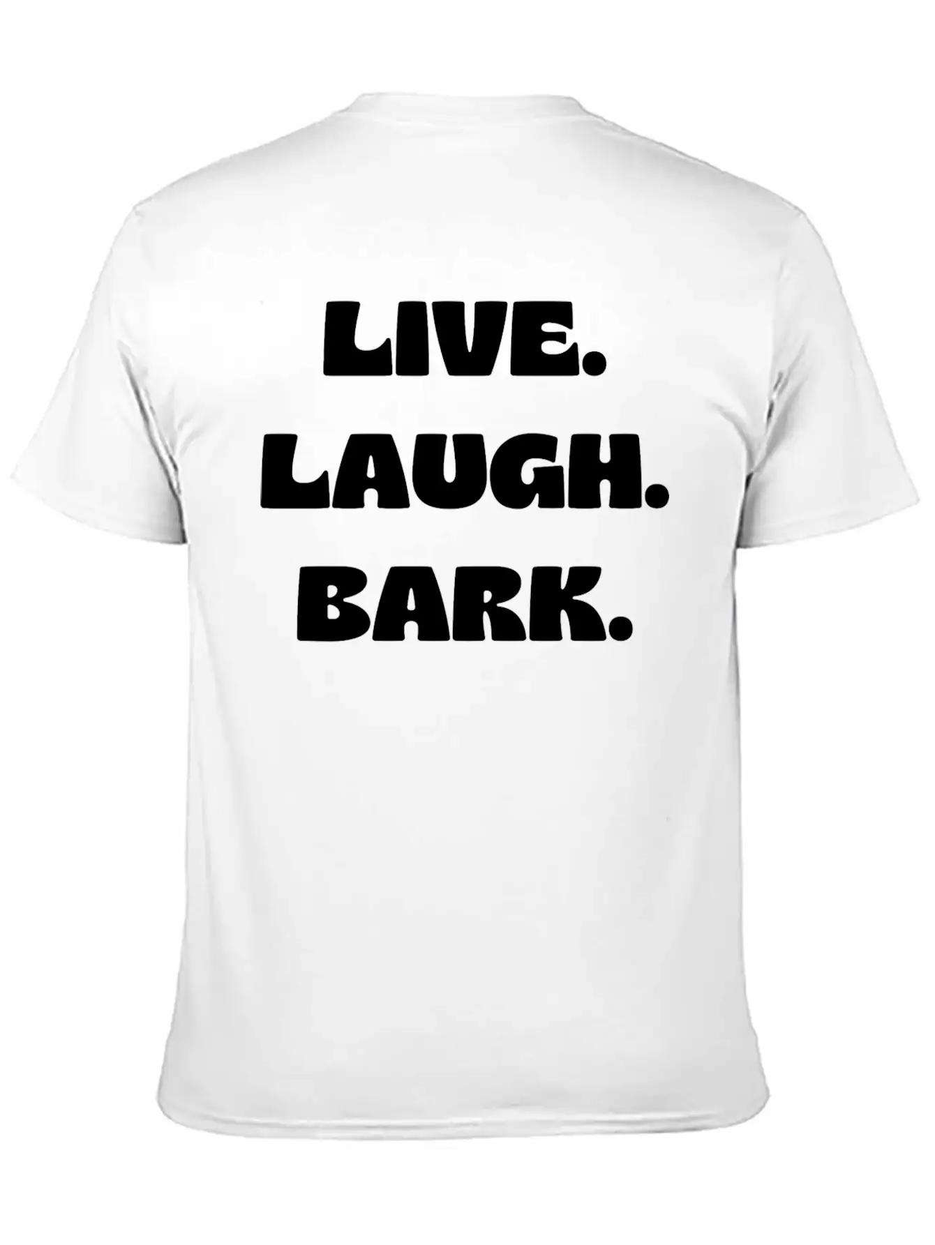 Live Laugh Bark Unisex Casual T-Shirt – Clean Design For Daily Comfort