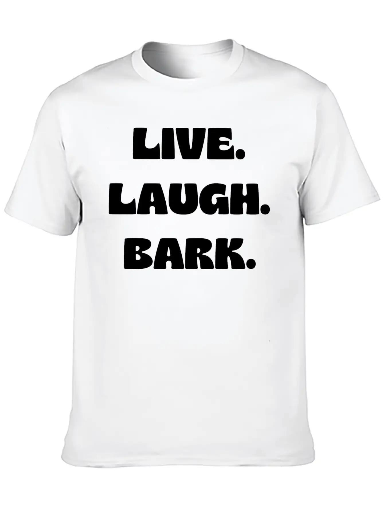 Live Laugh Bark Unisex Casual T-Shirt – Clean Design For Daily Comfort