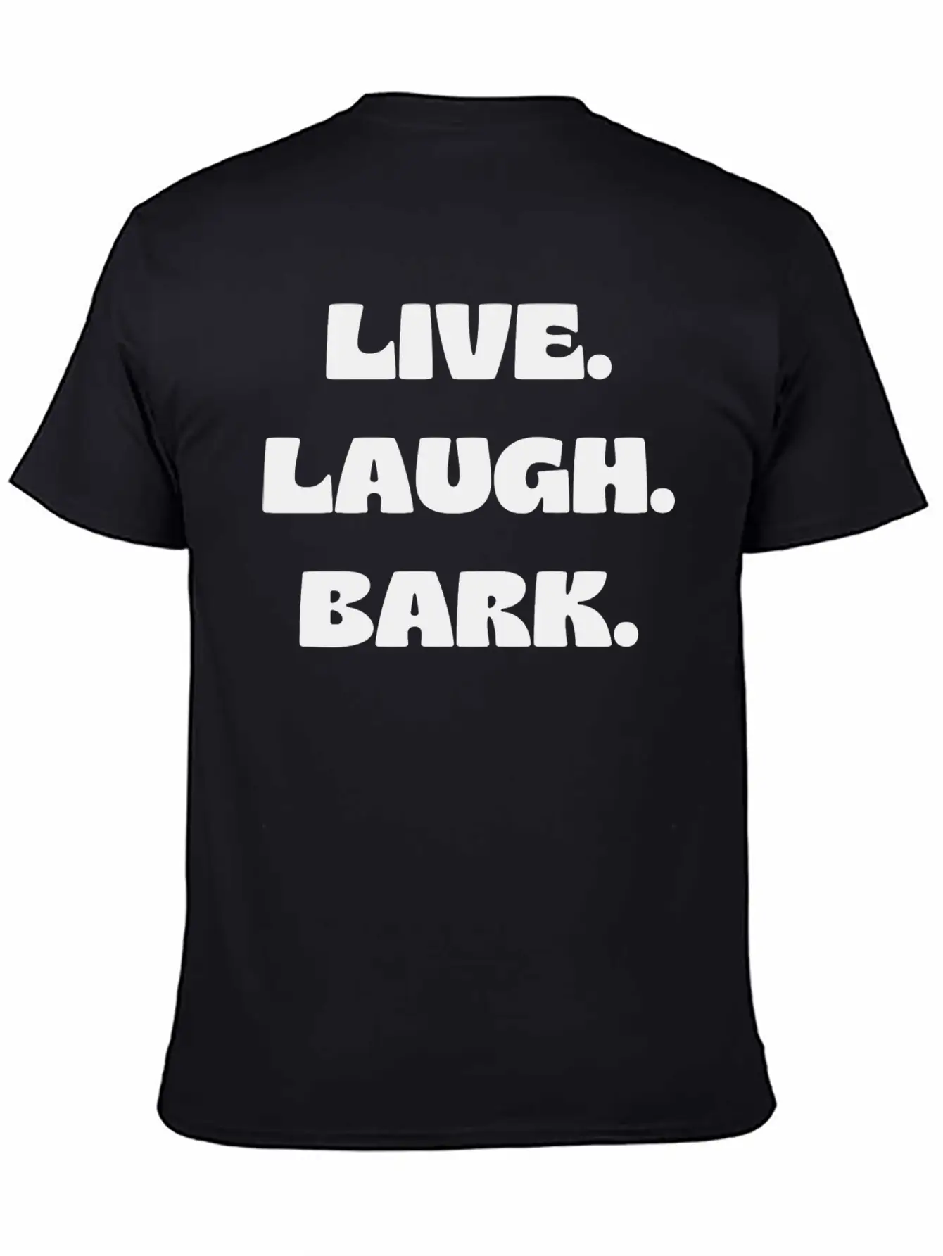 Live Laugh Bark Unisex Casual T-Shirt – Clean Design For Daily Comfort