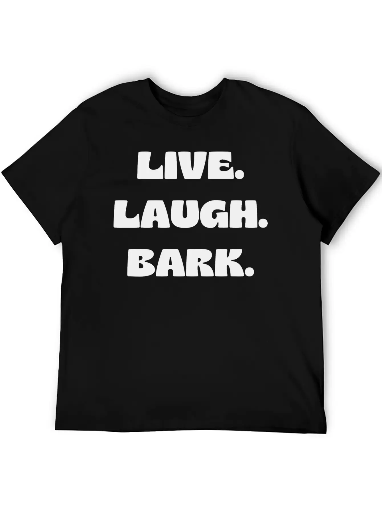Live Laugh Bark Unisex Casual T-Shirt – Clean Design For Daily Comfort