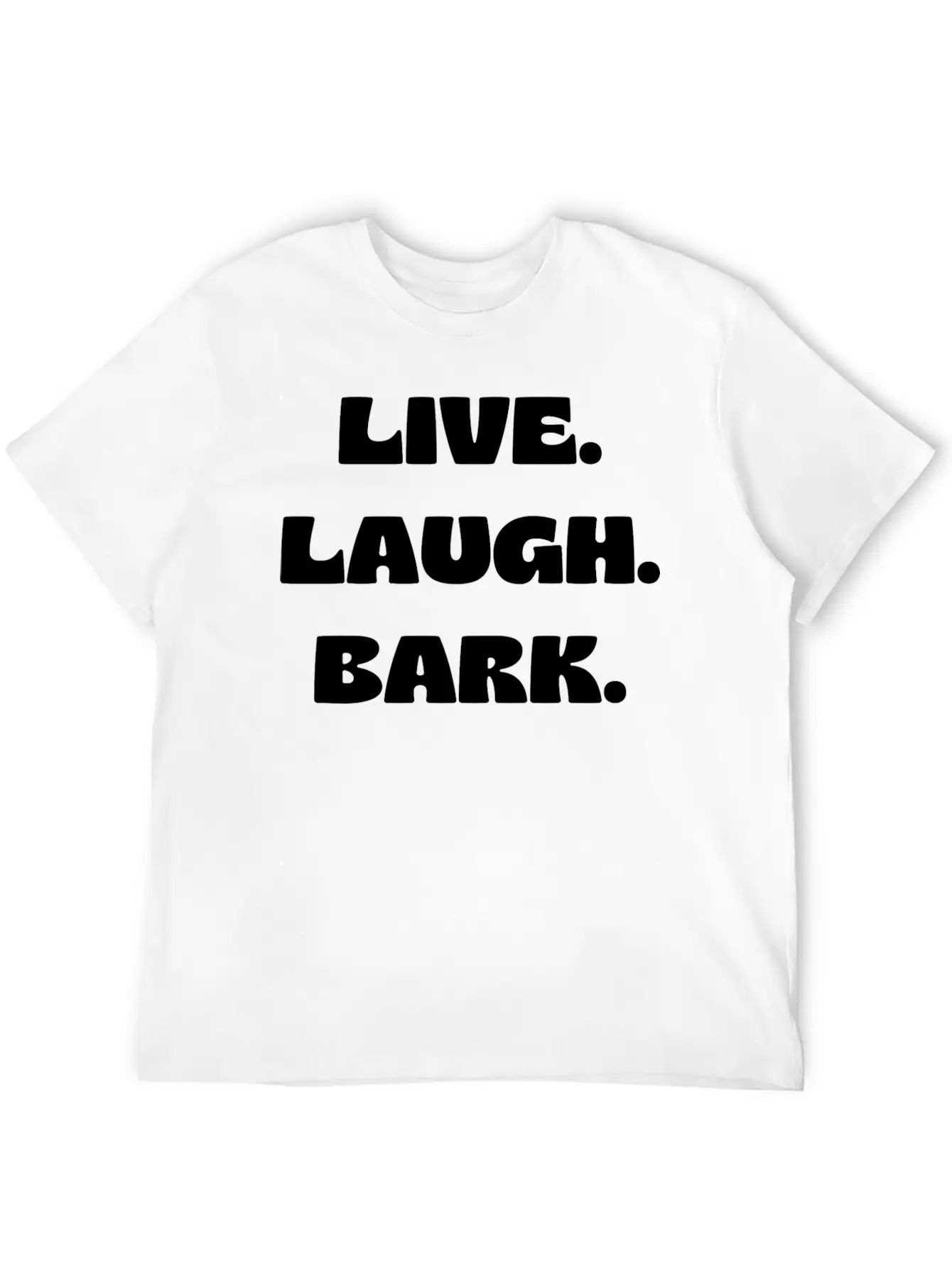 Live Laugh Bark Unisex Casual T-Shirt – Clean Design For Daily Comfort