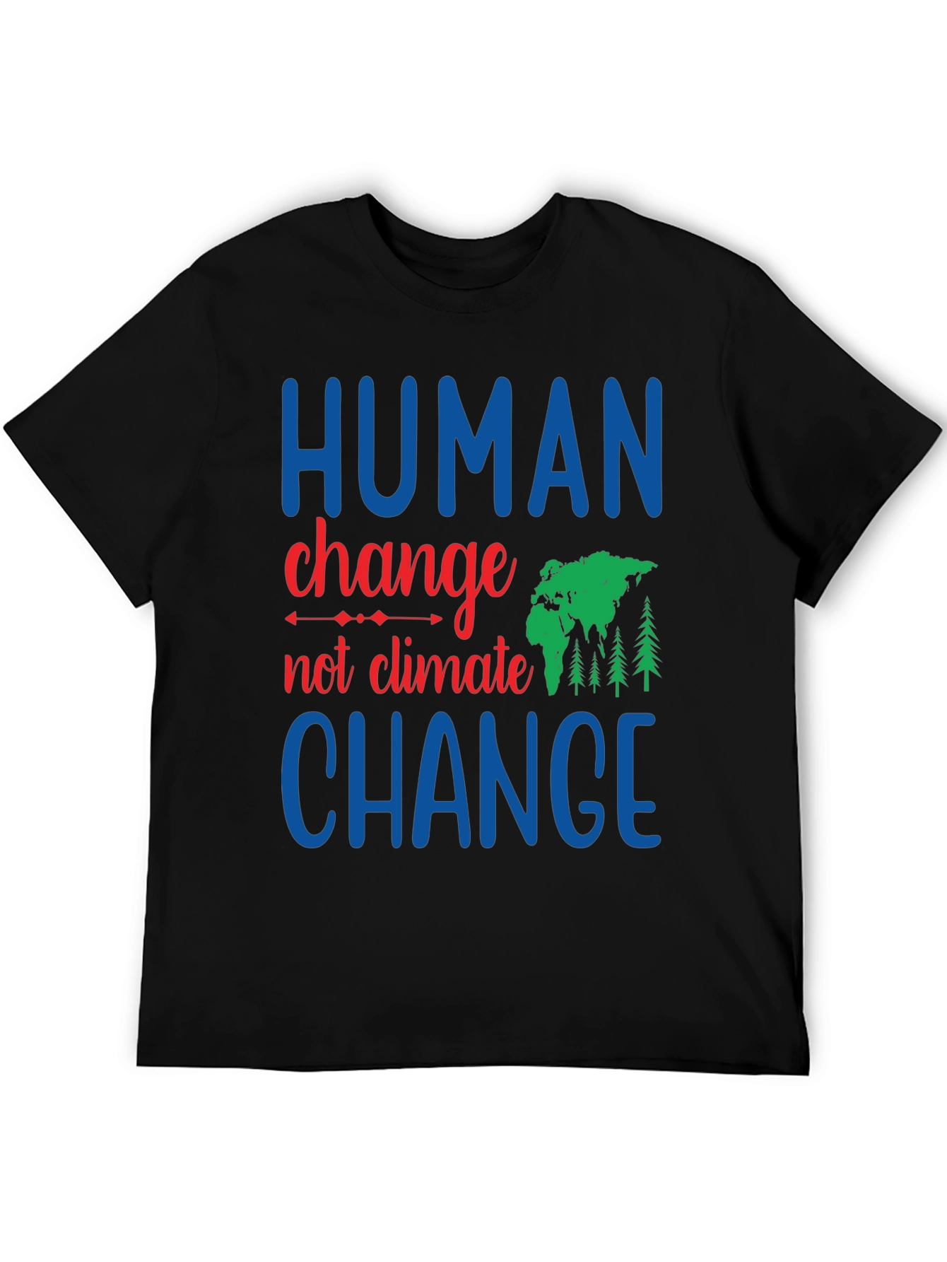 Human Change Not Climate Change Graphic Tee