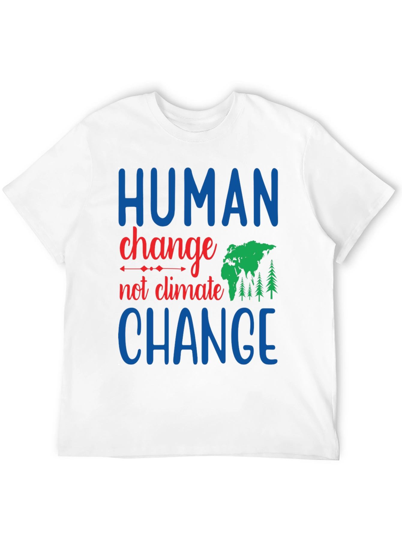 Human Change Not Climate Change Graphic Tee
