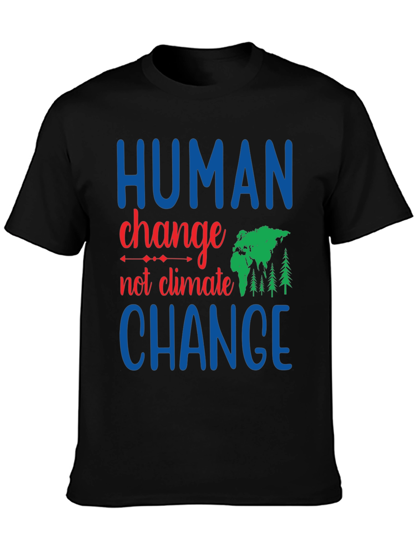 Human Change Not Climate Change Graphic Tee