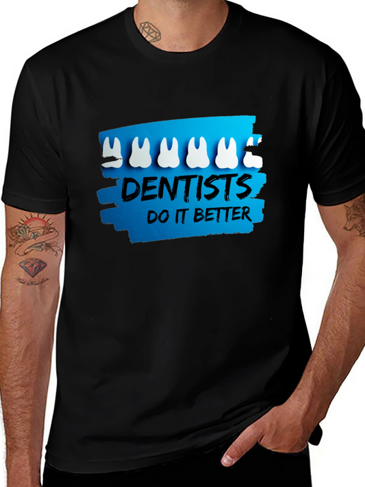 Dentists Do It Better T-Shirt - Funny Dental Tee