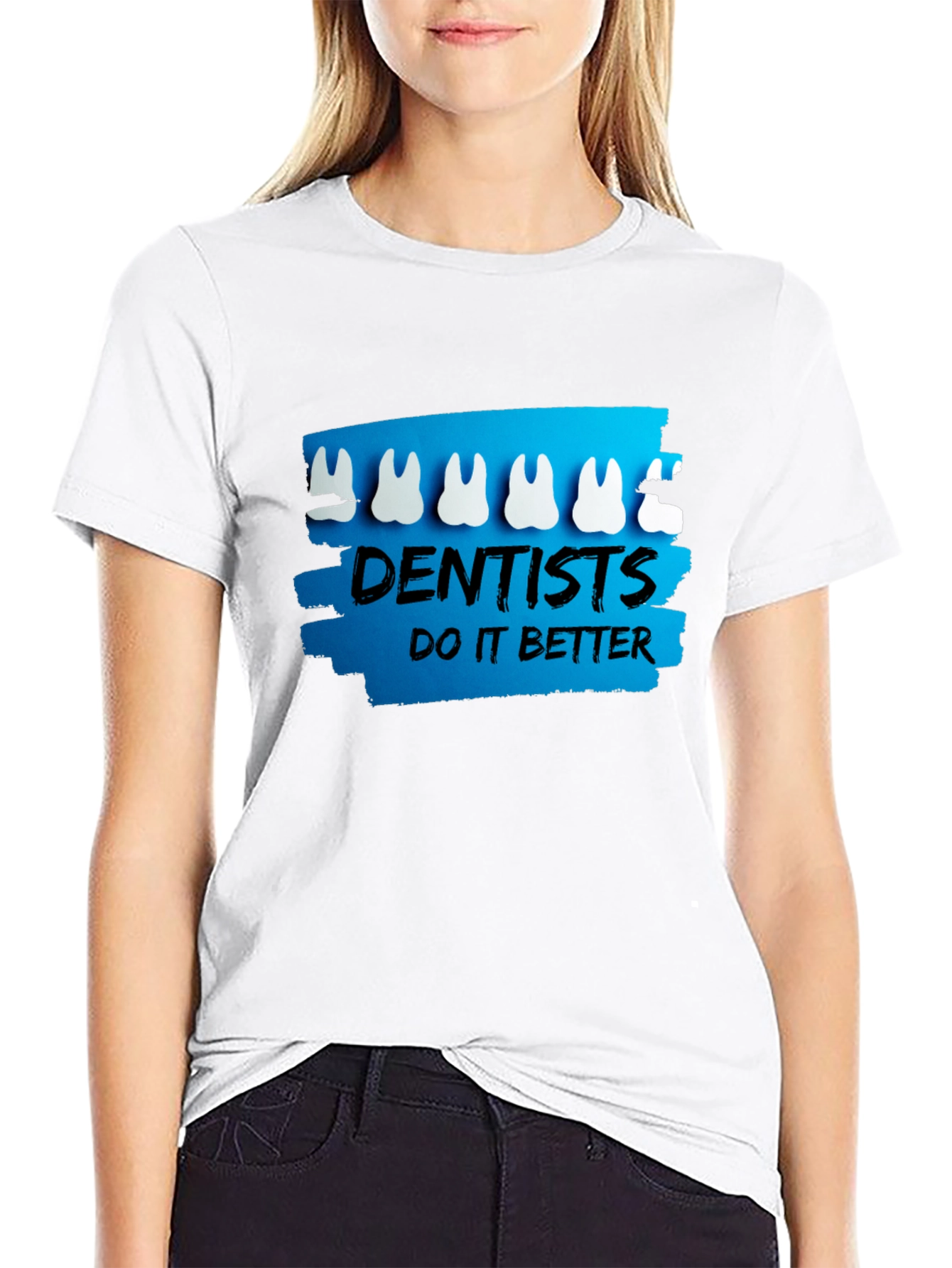 Dentists Do It Better T-Shirt - Funny Dental Tee