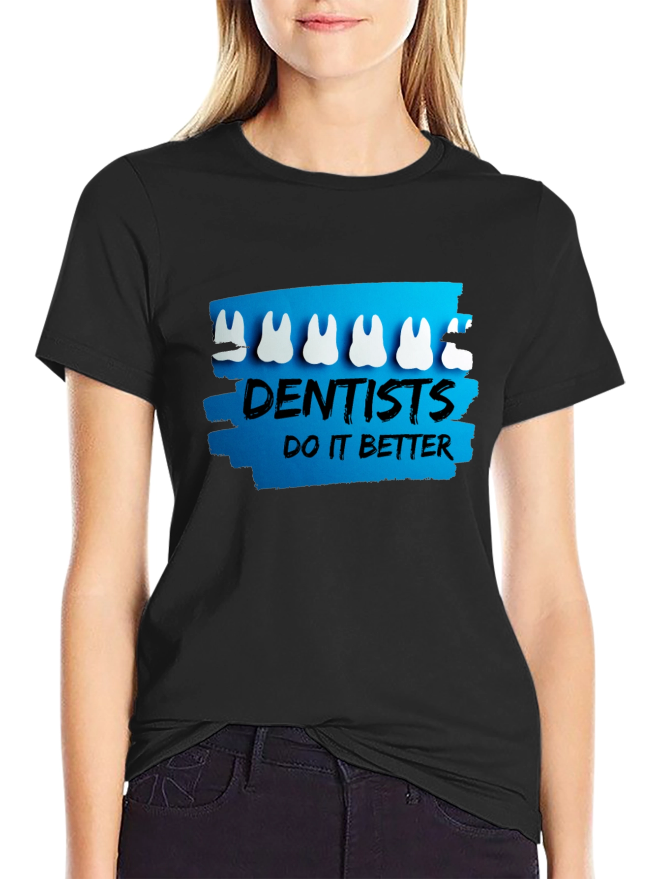 Dentists Do It Better T-Shirt - Funny Dental Tee