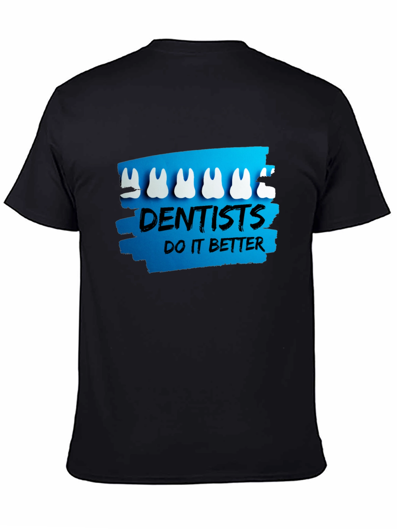 Dentists Do It Better T-Shirt - Funny Dental Tee
