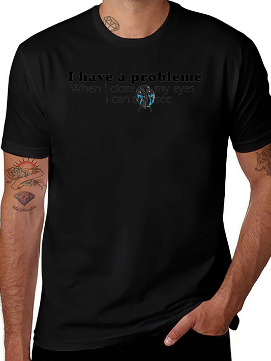 Humorous I Have a Problem Graphic Tee - Black Cotton Blend