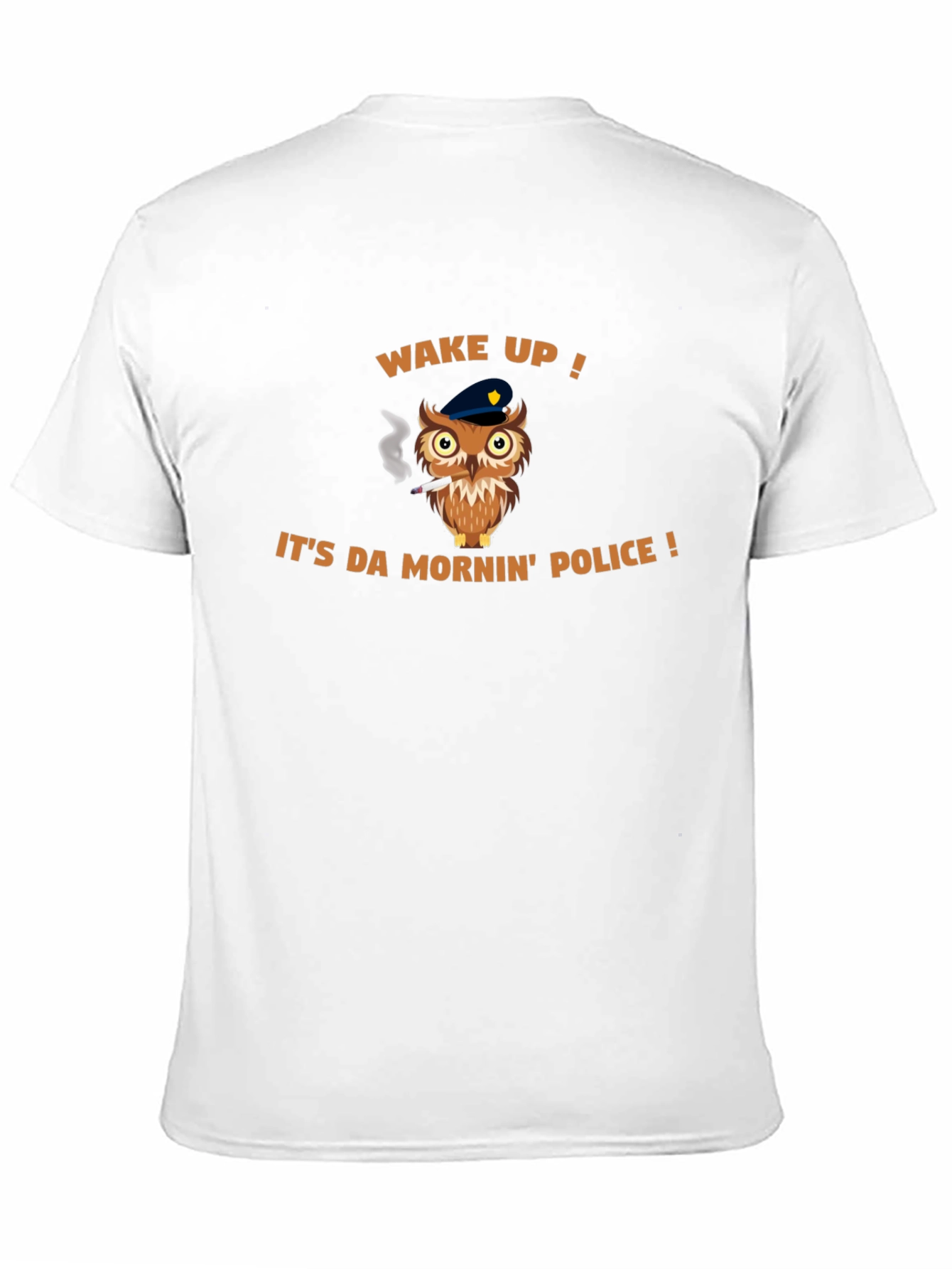 Wake Up! Its Da Mornin Police T-Shirt