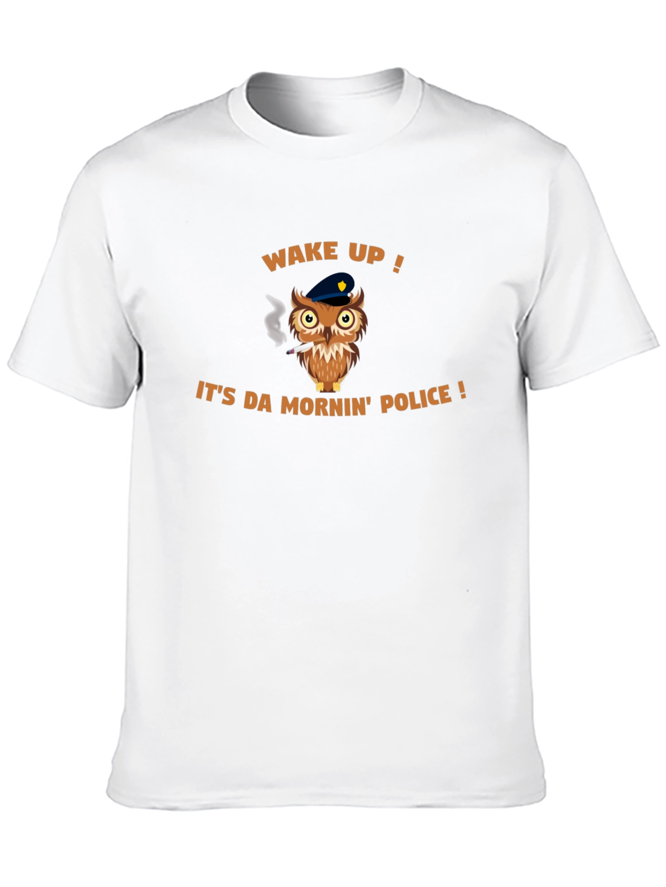 Wake Up! Its Da Mornin Police T-Shirt
