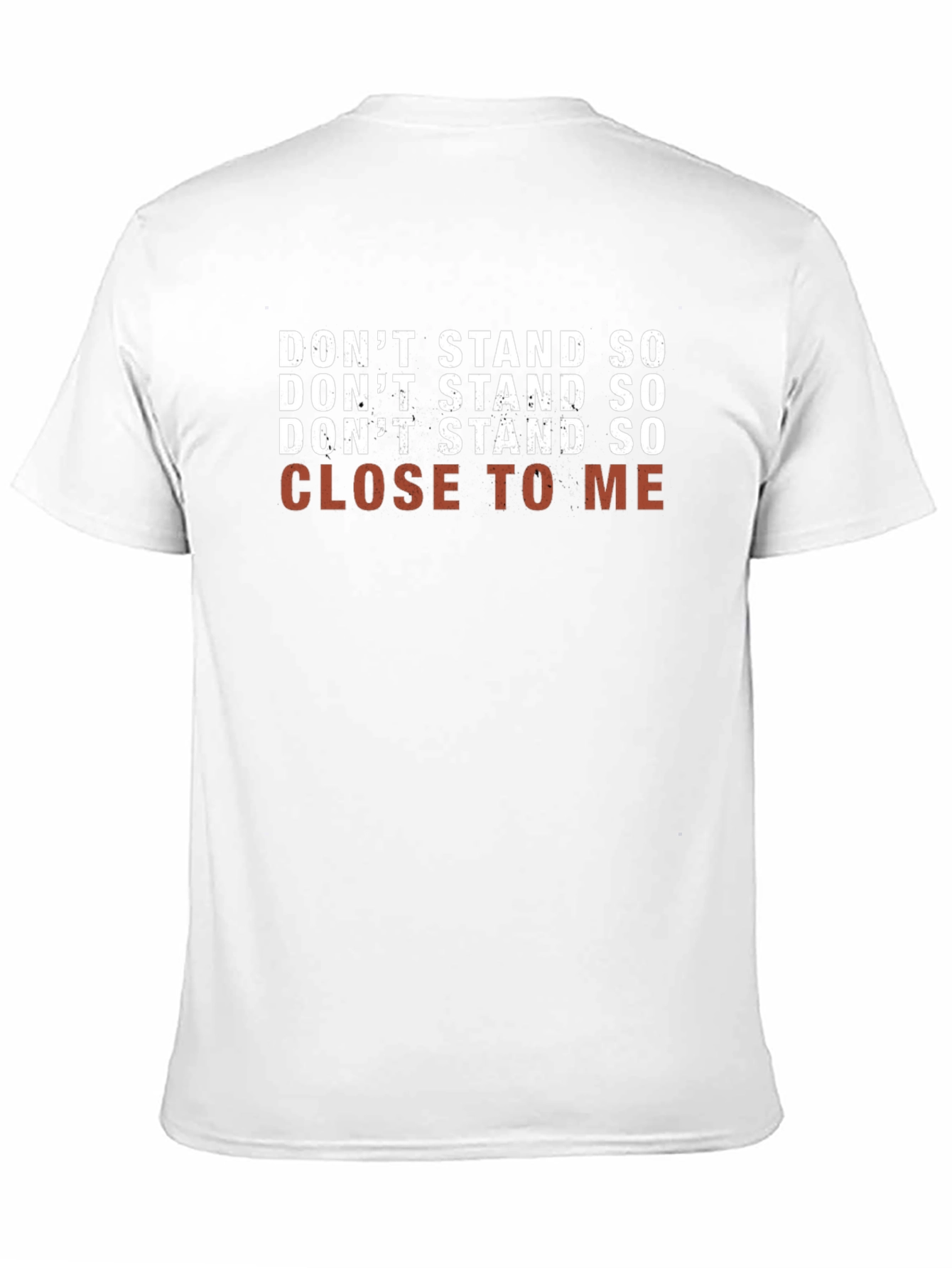 Dont Stand So Close To Me T-Shirt