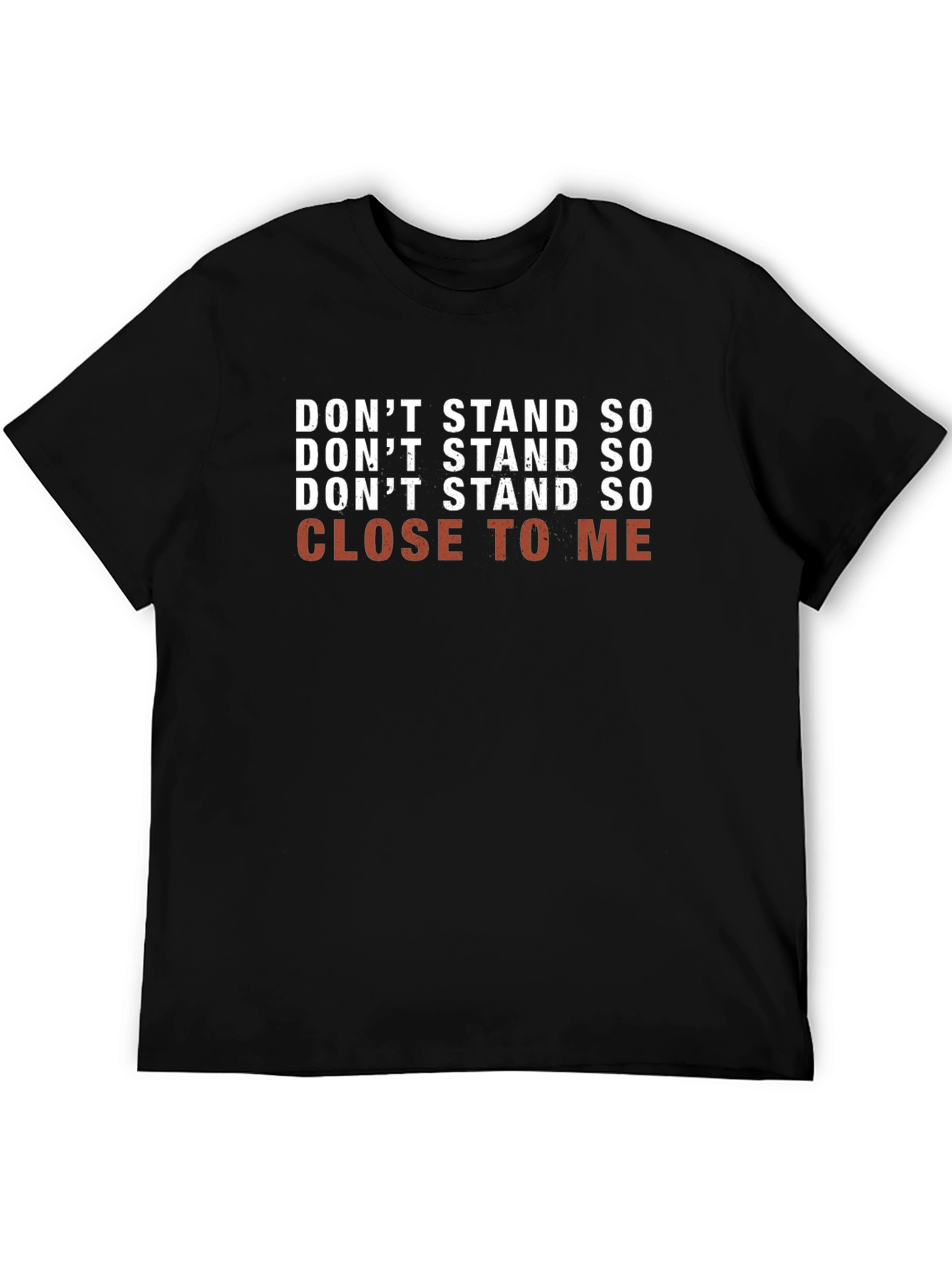 Dont Stand So Close To Me T-Shirt