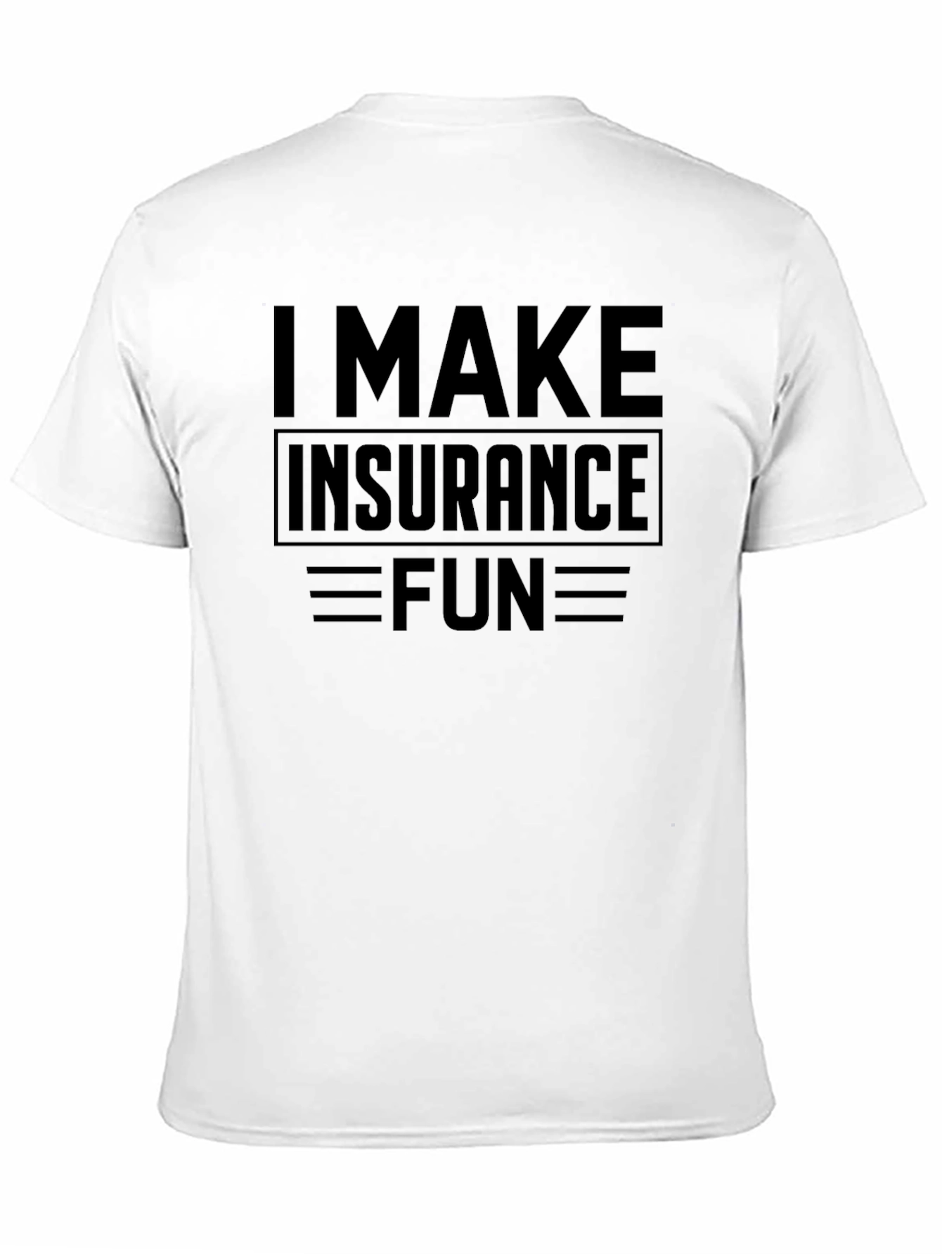 I Make Insurance Fun Black T-Shirt