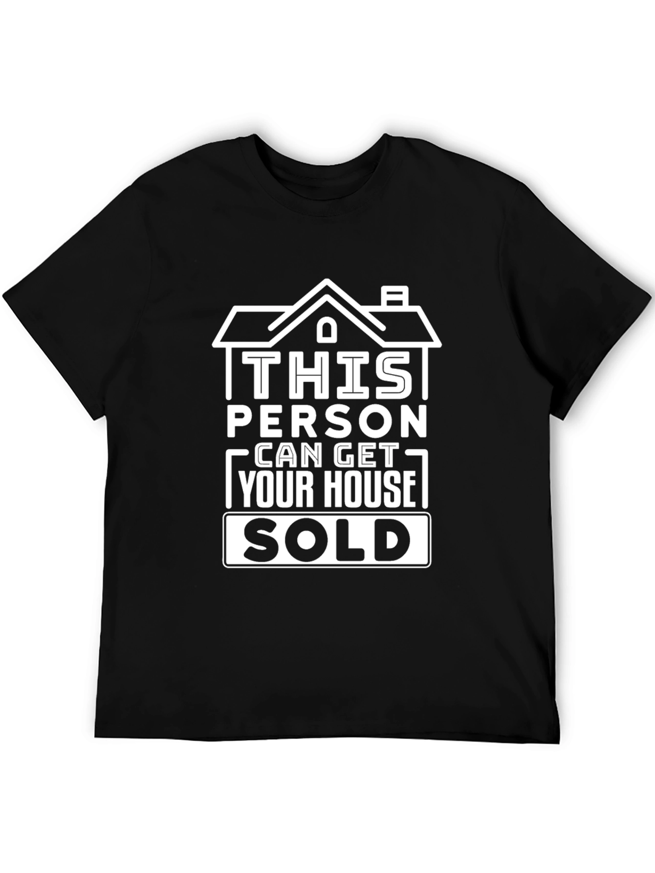 Real Estate Agent T-Shirt - Get Your House Sold!