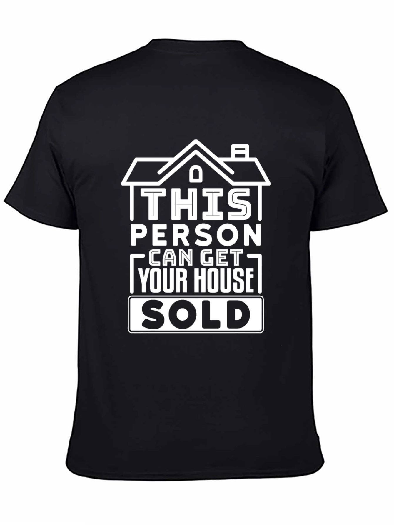 Real Estate Agent T-Shirt - Get Your House Sold!