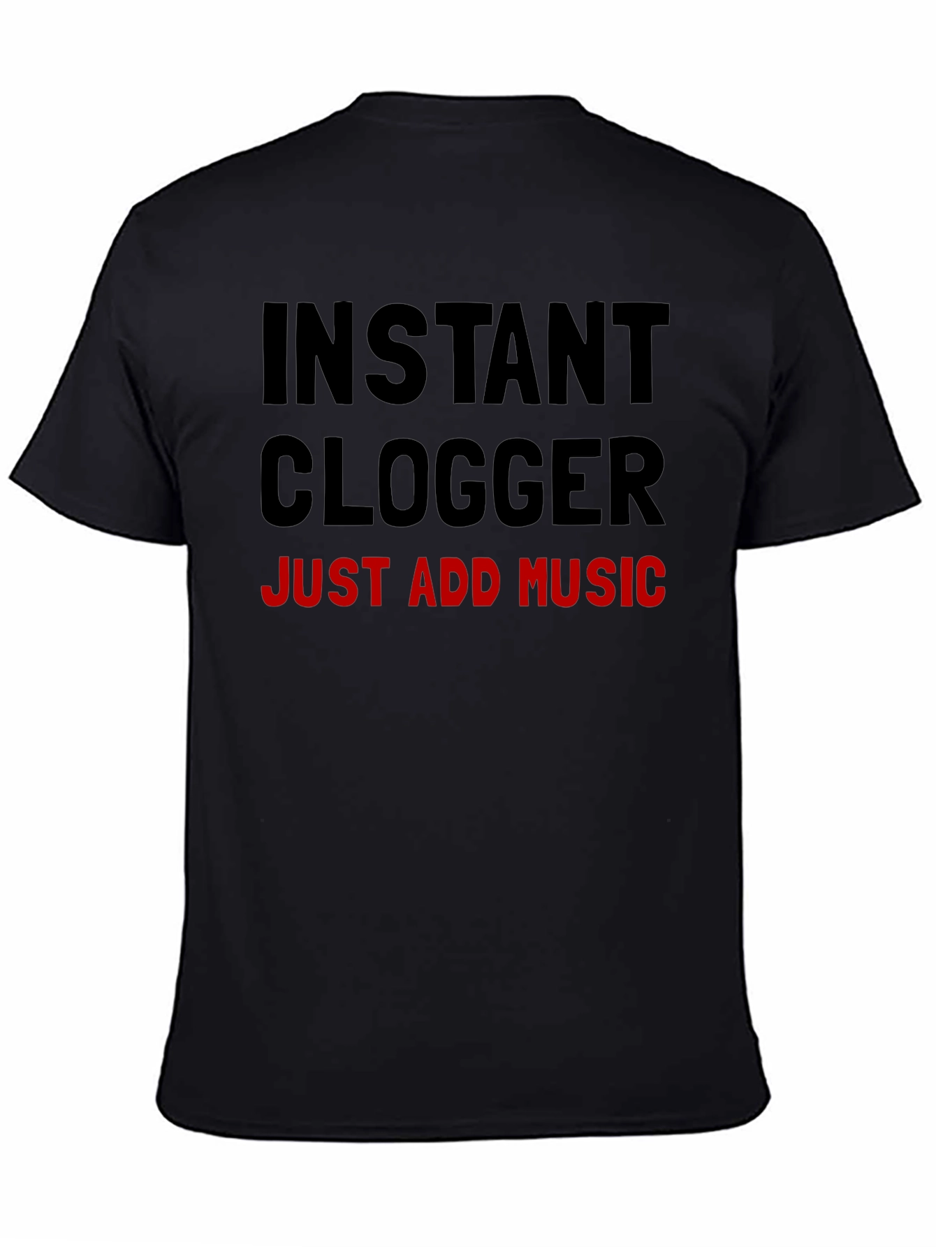 Instant Clogger: Just Add Music T-Shirt