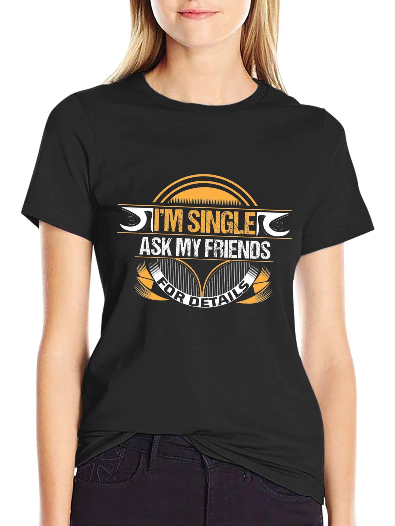 Im Single Ask My Friends T-Shirt
