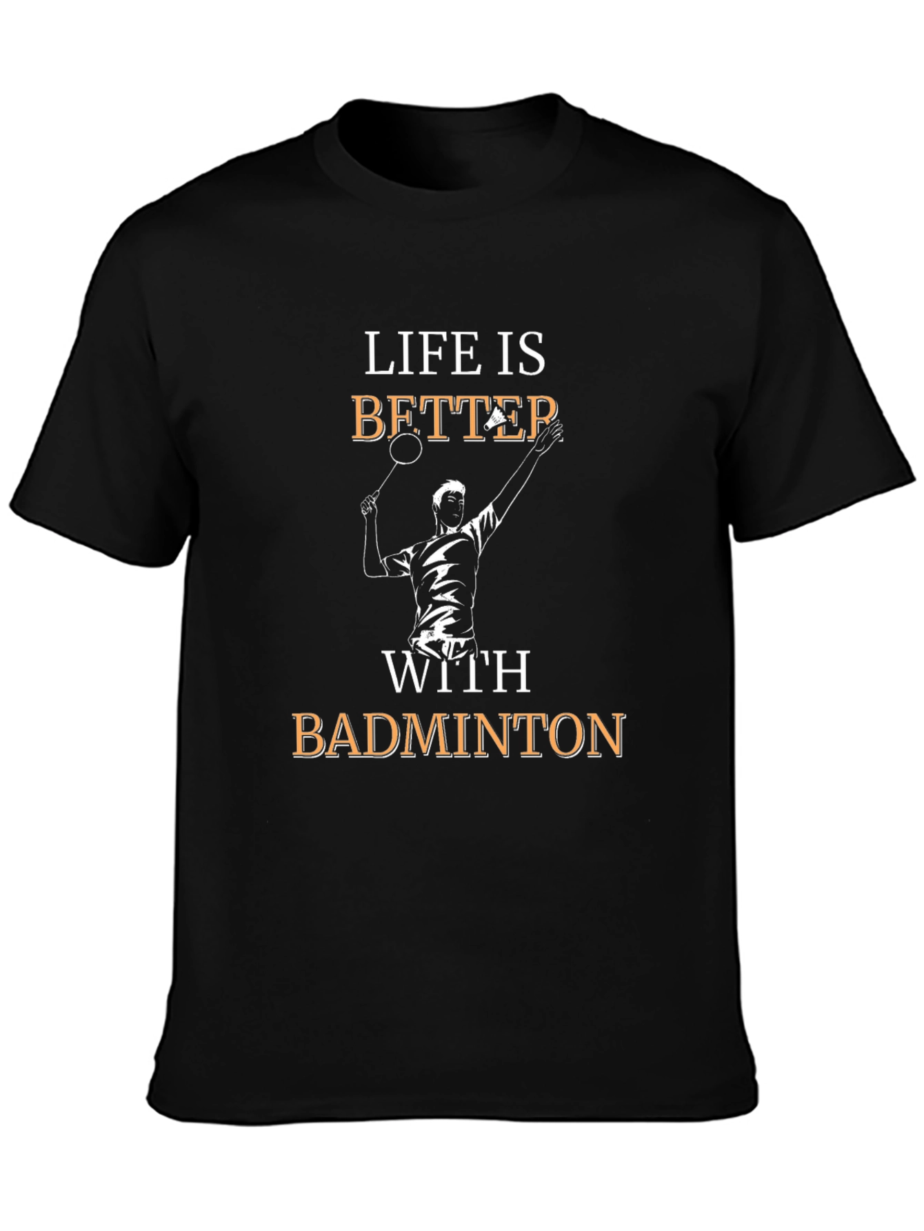 Life is Better With Badminton T-Shirt