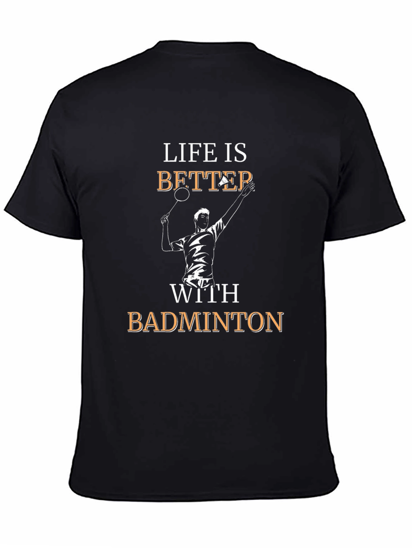 Life is Better With Badminton T-Shirt