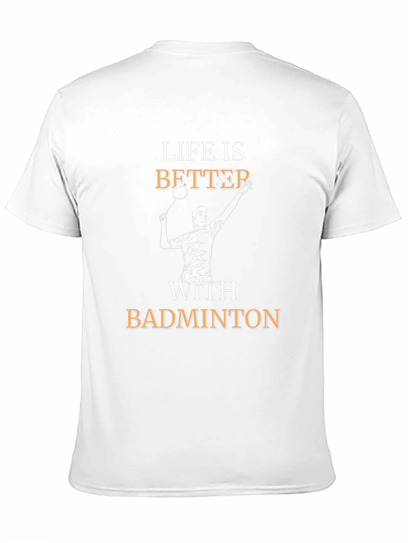 Life is Better With Badminton T-Shirt