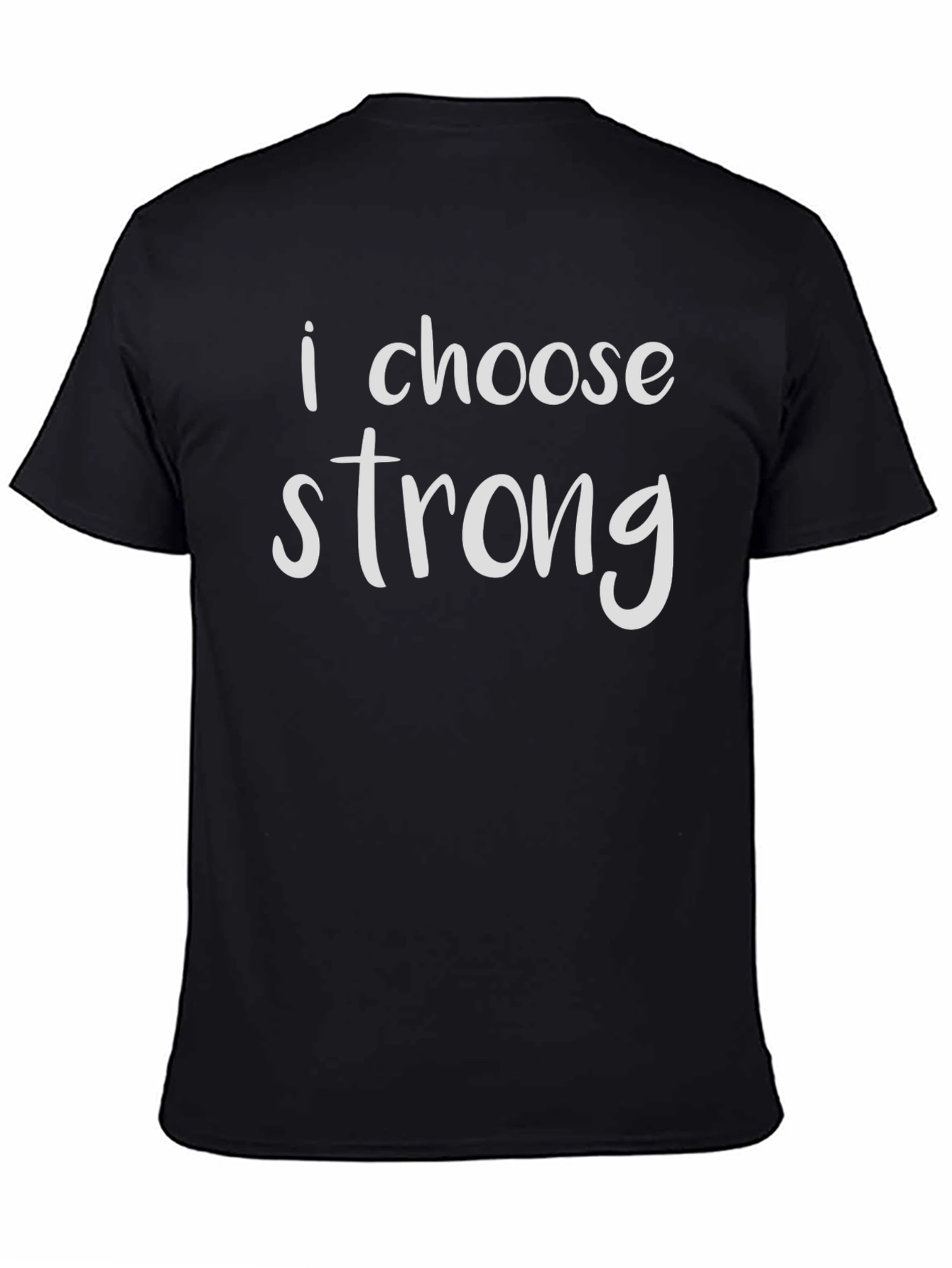 I Choose Strong T-Shirt - Motivational Tee
