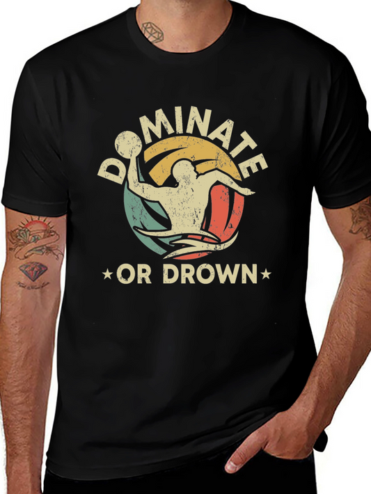 Dominate or Drown Graphic Tee