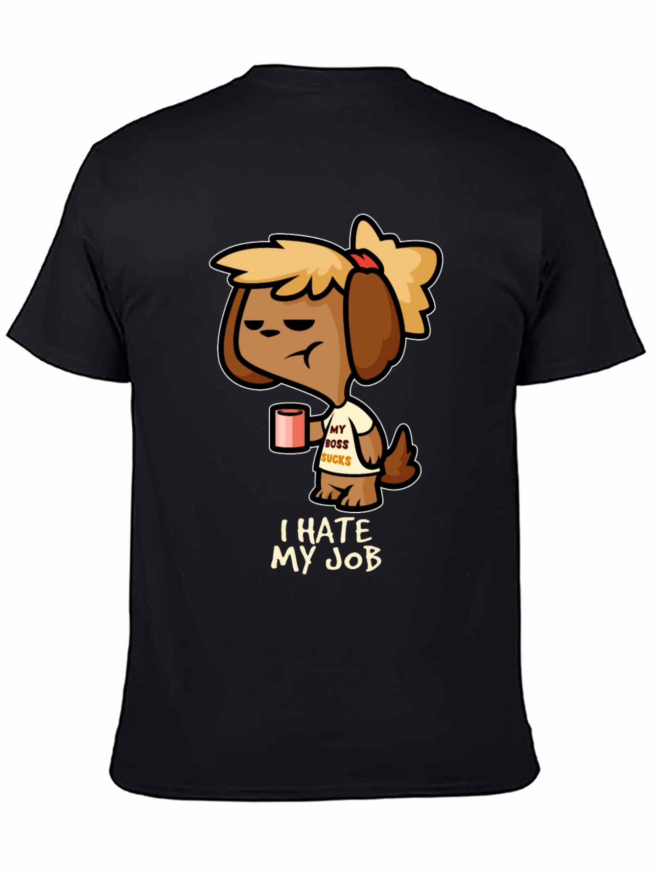 I Hate My Job T-Shirt - Funny Dog Design