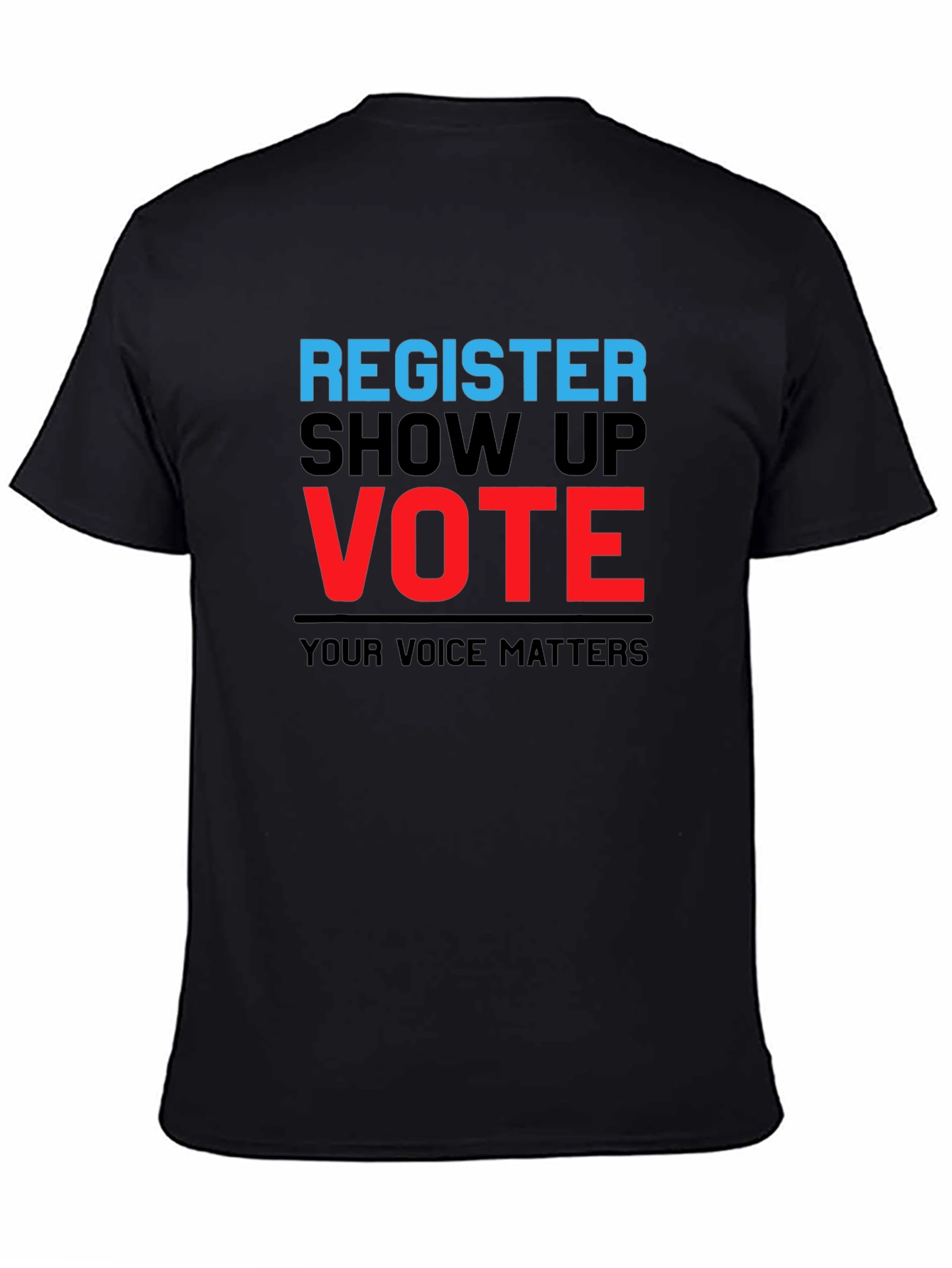 Register Show Up Vote T-Shirt - Your Voice Matters