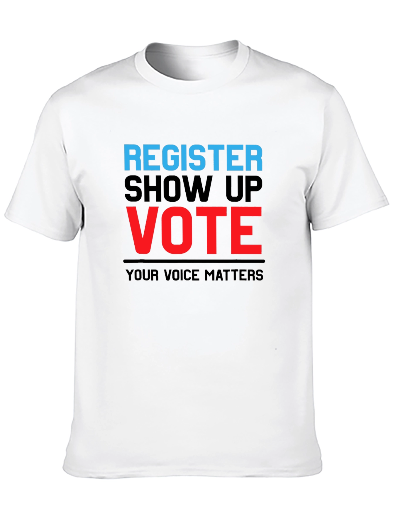 Register Show Up Vote T-Shirt - Your Voice Matters
