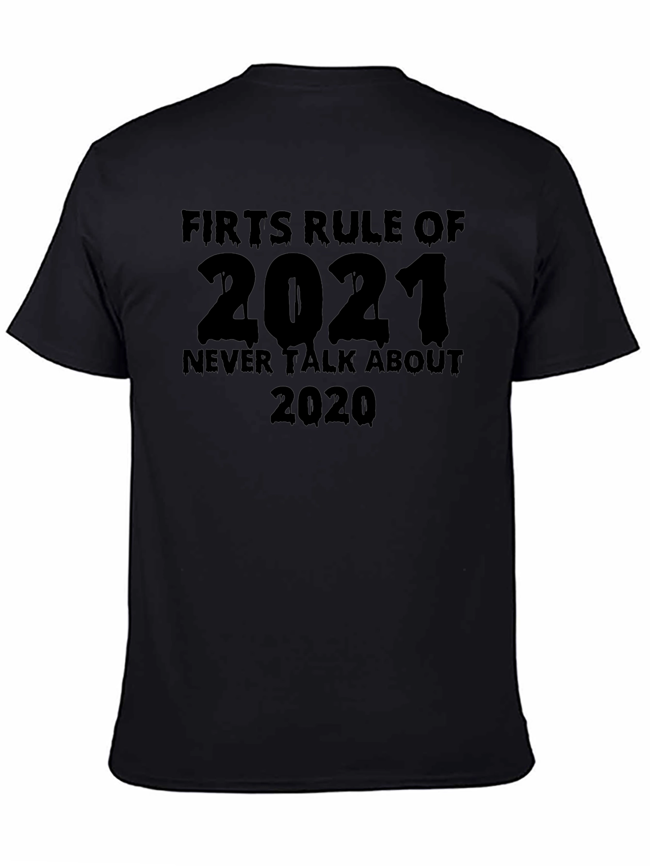 Funny 2021 Never Talk About 2020 Black T-Shirt