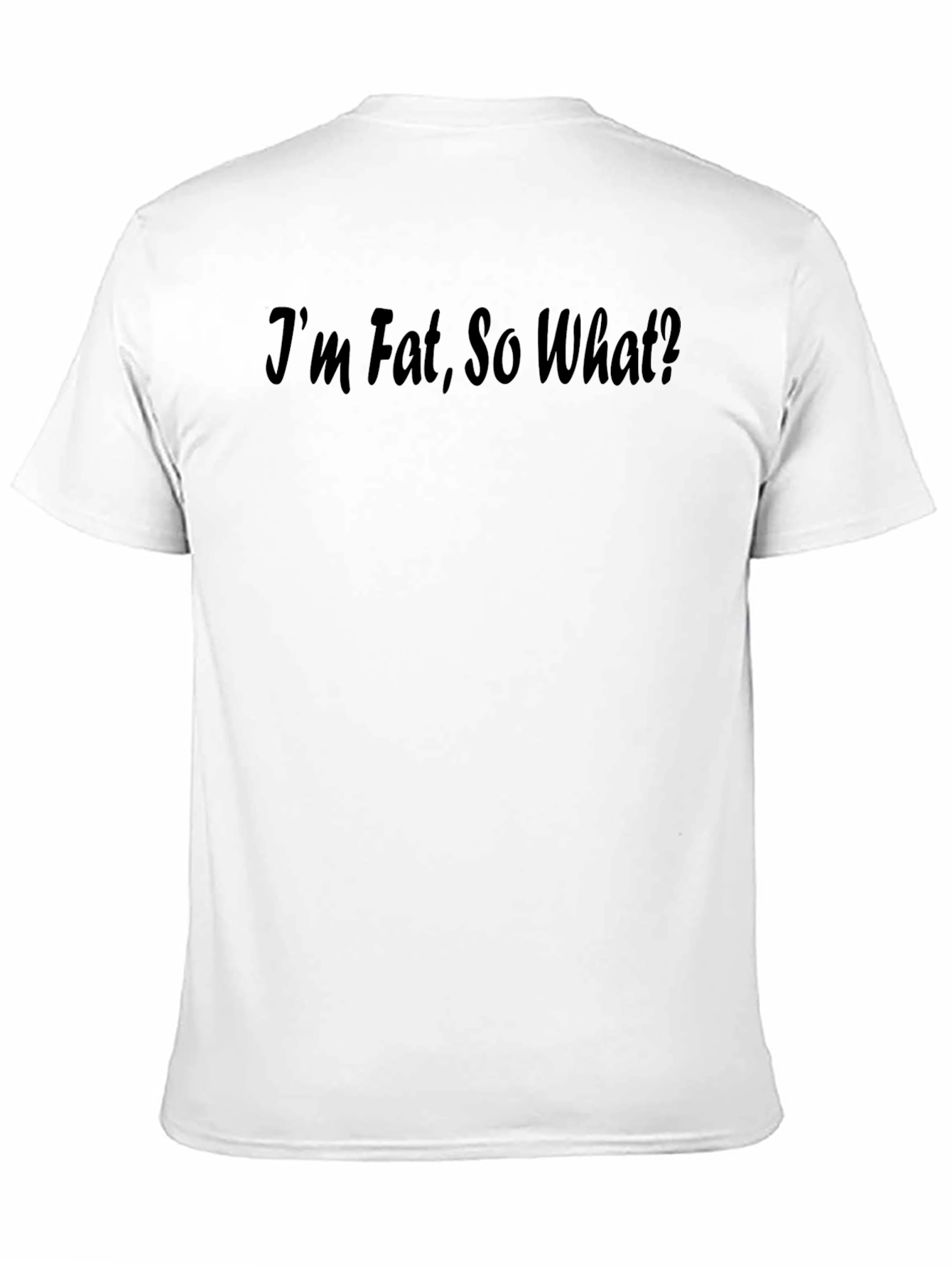 Im Fat So What? Statement T-Shirt