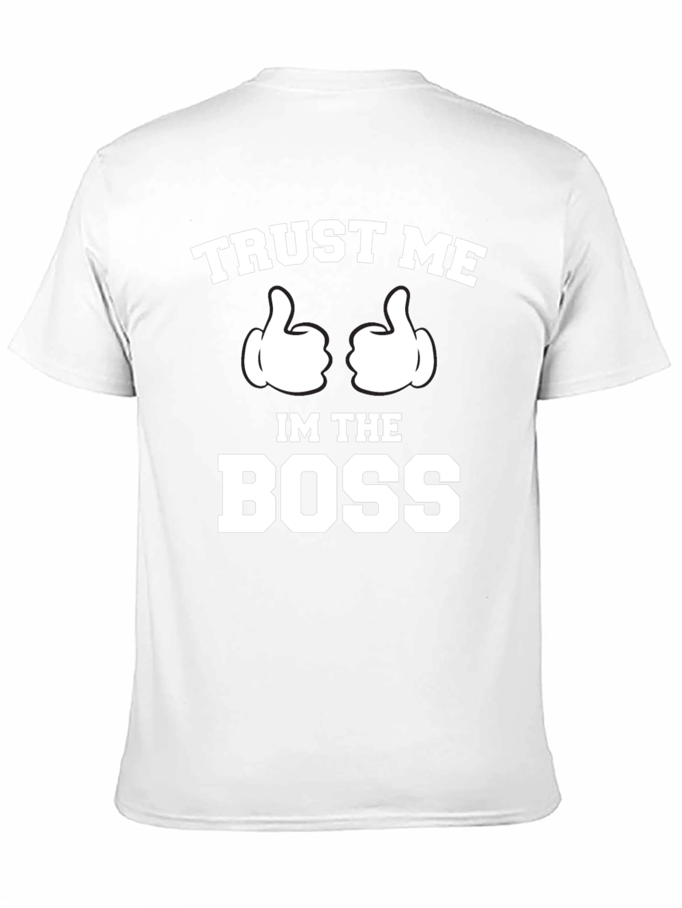 Trust Me Im The Boss T-Shirt