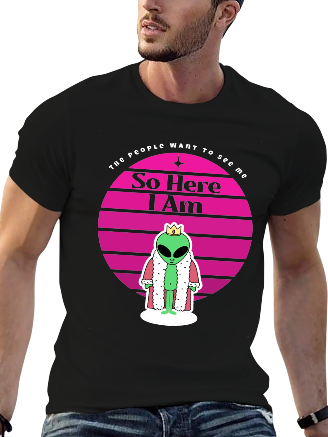 So Here I Am Alien King T-Shirt