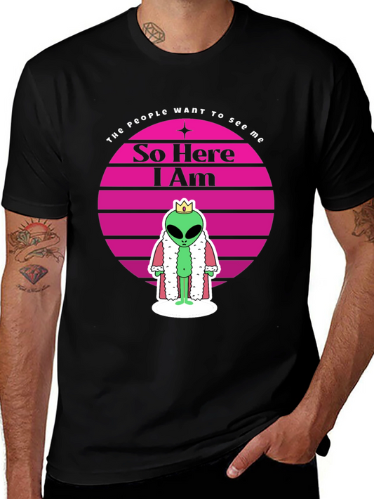 So Here I Am Alien King T-Shirt