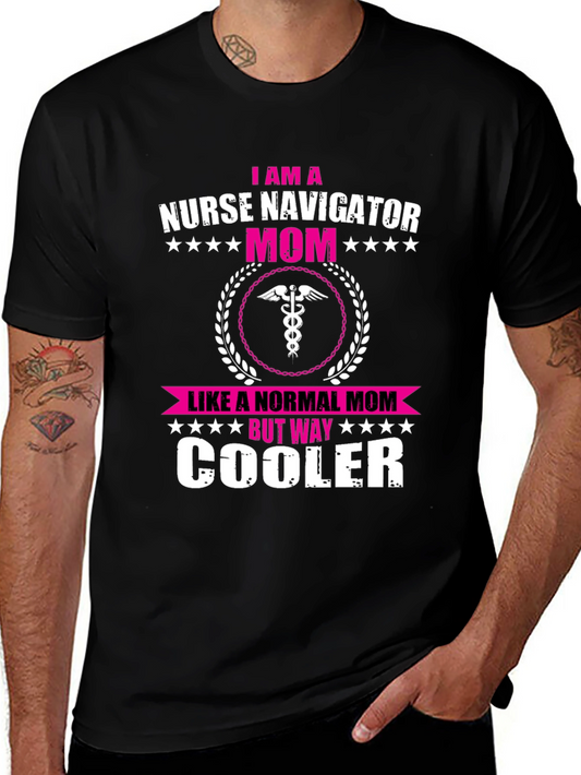 Nurse Navigator Mom T-Shirt - Cooler Than Normal!