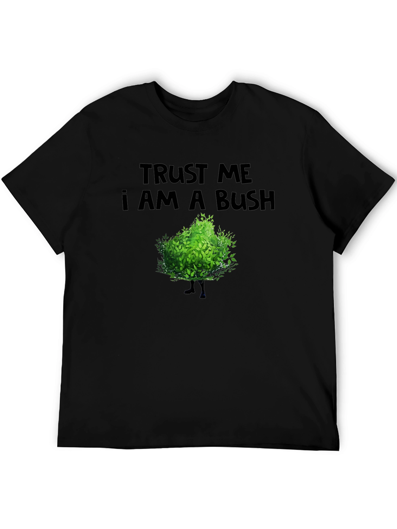 Trust Me I Am A Bush Funny Novelty T-Shirt