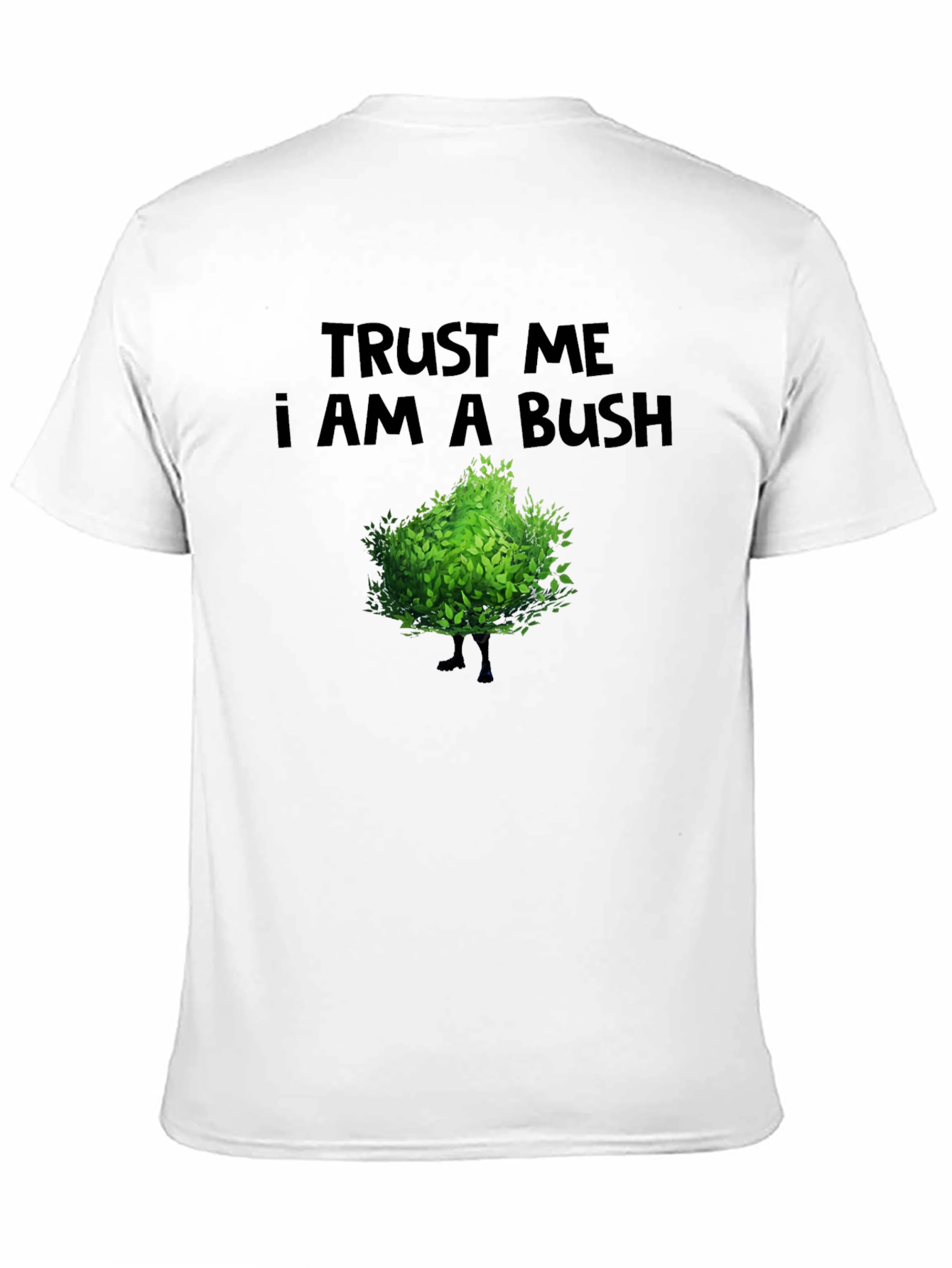 Trust Me I Am A Bush Funny Novelty T-Shirt