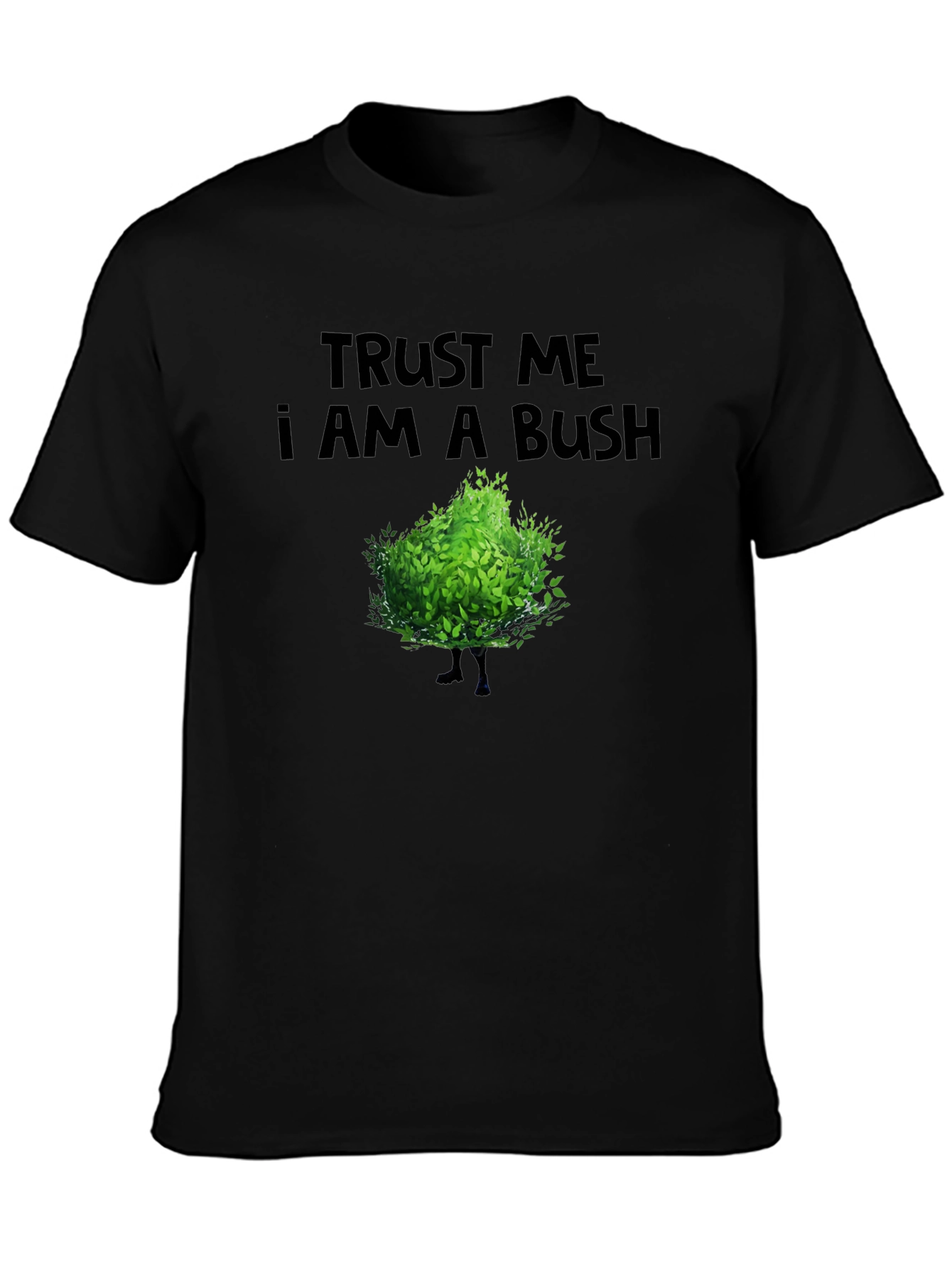 Trust Me I Am A Bush Funny Novelty T-Shirt