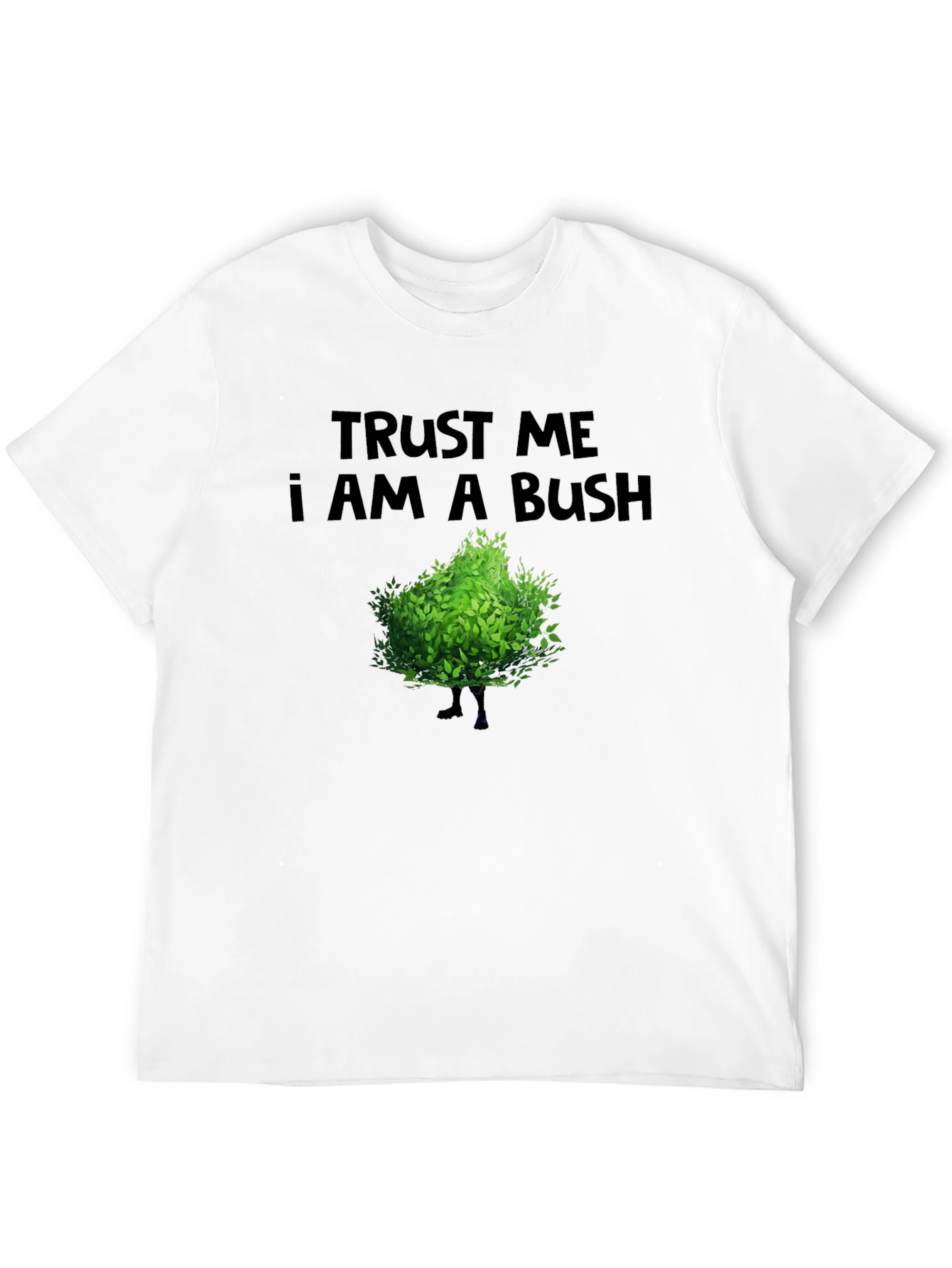 Trust Me I Am A Bush Funny Novelty T-Shirt