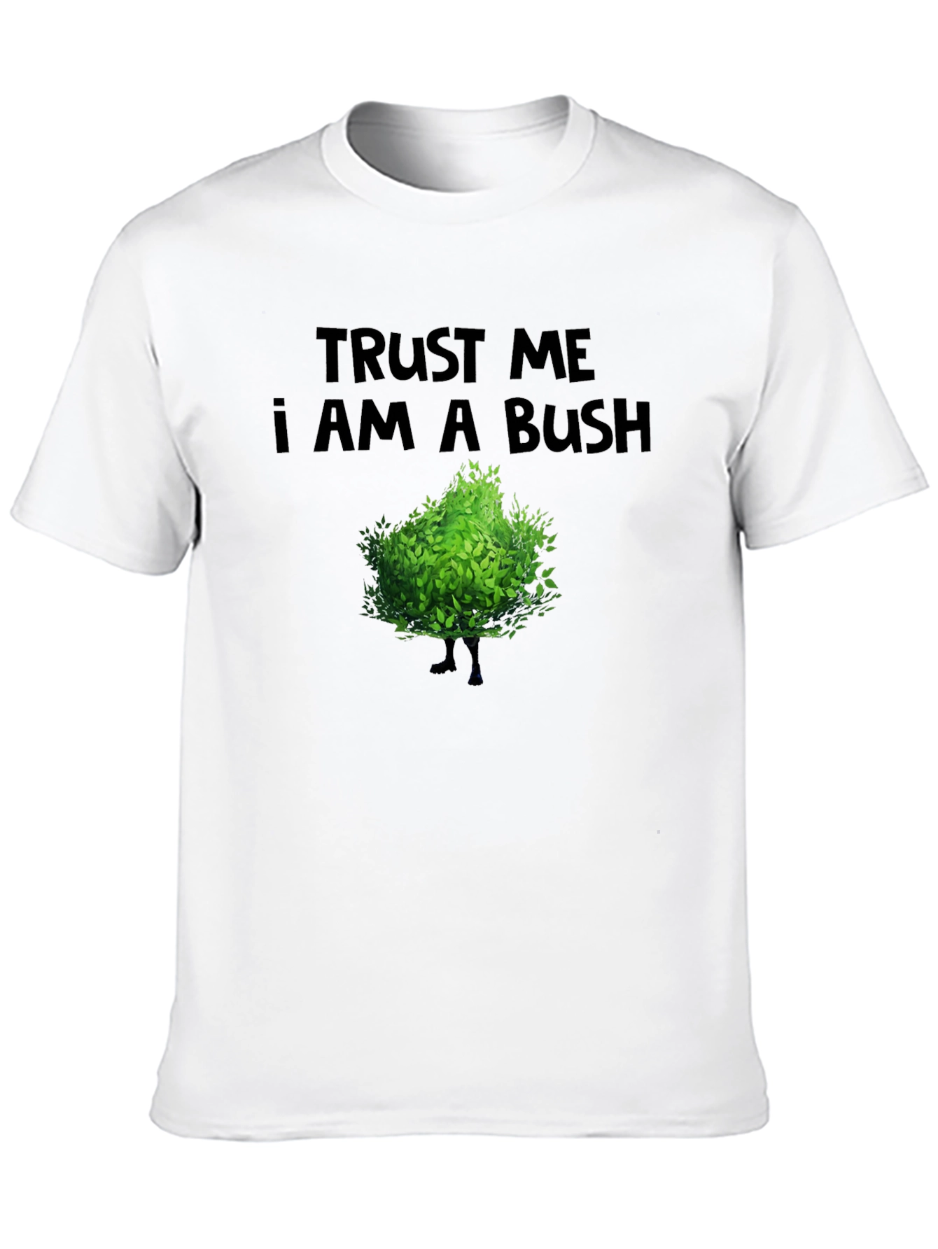 Trust Me I Am A Bush Funny Novelty T-Shirt