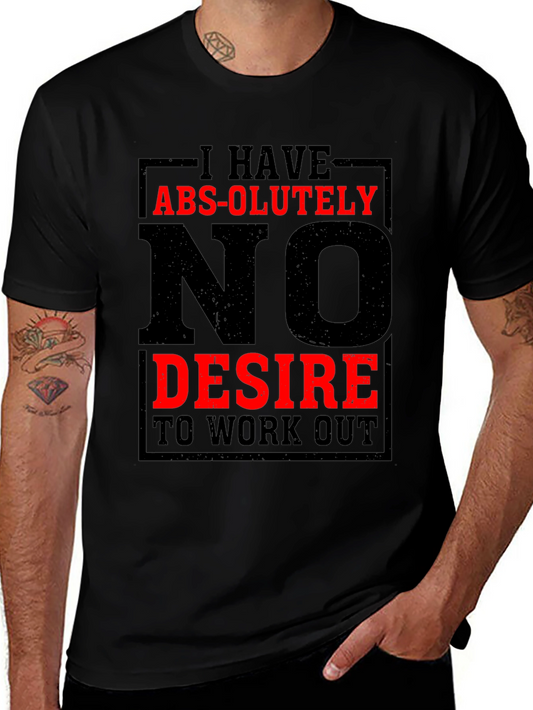 Funny Workout Tee: I Have Abs-olutely No Desire T-Shirt