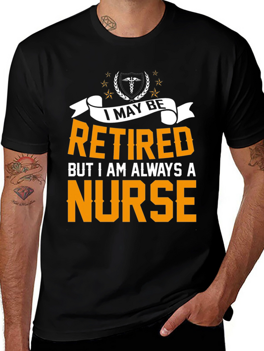 Retired Nurse T-Shirt - Always A Nurse
